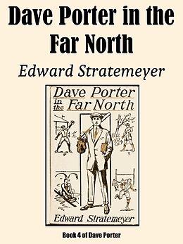 eBook (epub) Dave Porter in the Far North de Edward Stratemeyer