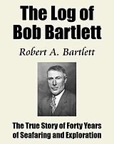 eBook (epub) The Log of Bob Bartlett de Robert A. Bartlett