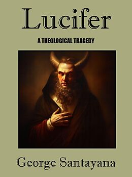 eBook (epub) Lucifer -- A Theological Tragedy de George Santayana