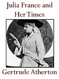 E-Book (epub) Julia France and Her Times von Gertrude Atherton