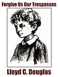 E-Book (epub) Forgive Us Our Trespasses von Lloyd C. Douglas
