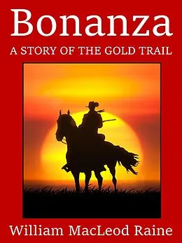 E-Book (epub) Bonanza von William MacLeod Raine