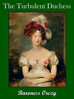 eBook (epub) The Turbulent Duchess de Baroness Orczy