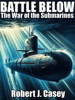 E-Book (epub) Battle Below von Robert J. Casey