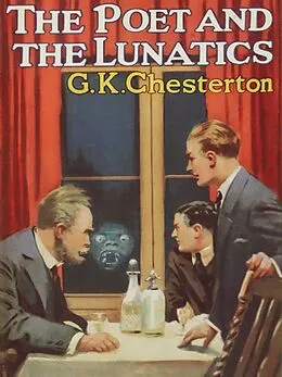 E-Book (epub) The Poet and the Lunatics von G.K. Chesterton