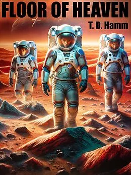 E-Book (epub) Floor of Heaven von T. D. Hamm