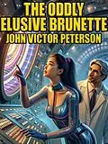 E-Book (epub) The Oddly Elusive Brunette von John Victor Peterson