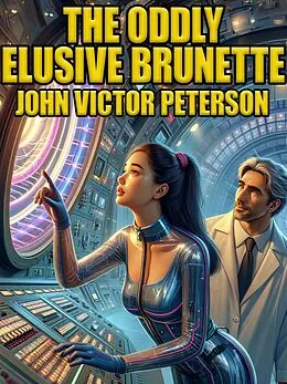 E-Book (epub) The Oddly Elusive Brunette von John Victor Peterson