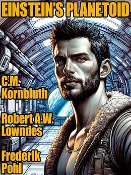 E-Book (epub) Einstein's Planetoid von C.M. Kornbluth, Robert A.W. Lowndes, Frederik Pohl
