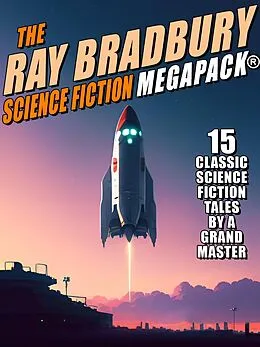 E-Book (epub) The Ray Bradbury Science Fiction MEGAPACK® von Ray Bradbury