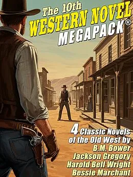 E-Book (epub) The 10th Western Novel MEGAPACK® von B.M. Bower, Jackson Gregory, Harold Bell Wright