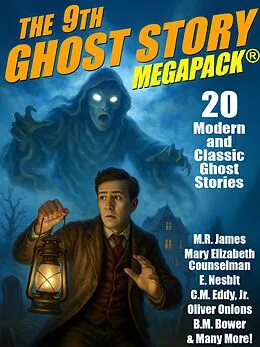 E-Book (epub) The 9th Ghost Story MEGAPACK® von M. R. James, Barry Pain, E. Nesbit