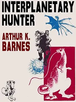 E-Book (epub) Interplanetary Hunter von Arthur K. Barnes