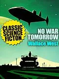 E-Book (epub) No War Tomorrow von Wallace West