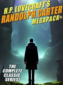E-Book (epub) H.P. Lovecraft's Randolph Carter MEGAPACK® von H.P. Lovecraft, E. Hoffmann Price
