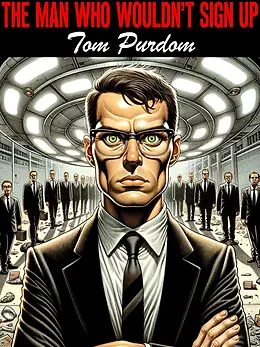 E-Book (epub) The Man Who Wouldn't Sign Up von Tom Purdom
