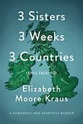 E-Book (epub) 3 Sisters 3 Weeks 3 Countries (Still Talking) von Elizabeth Moore Kraus