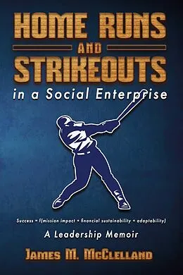 E-Book (epub) Home Runs and Strikeouts in a Social Enterprise von James M. McClelland