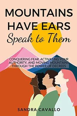 E-Book (epub) Mountains Have Ears: &quote;Speak to Them&quote; von Sandra Cavallo