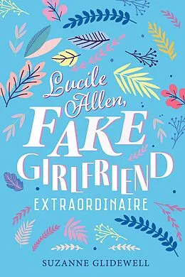 E-Book (epub) Lucile Allen, Fake Girlfriend Extraordinaire von Suzanne Glidewell