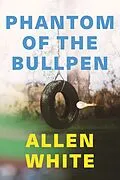 E-Book (epub) Phantom of the Bullpen von Allen White