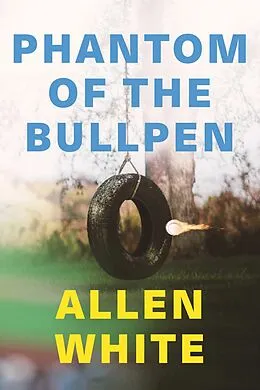 E-Book (epub) Phantom of the Bullpen von Allen White