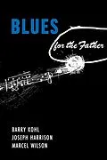 E-Book (epub) Blues for the Father von Barry Kohl, Joseph Harrison, Marcel Wilson