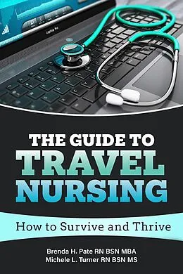 E-Book (epub) Guide to Travel Nursing von Brenda H. Pate RN BSN Mba, Michele L. Turner RN BSN