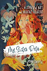 eBook (epub) My Sister Reta: A Story of Art and Mental Illness de John Shipek