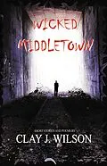 E-Book (epub) Wicked Middletown von Clay J. Wilson