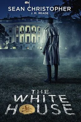 E-Book (epub) White House von Sean Christopher, J. M. Reade