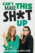 E-Book (epub) Can't Make This Sh*t Up von Mary Lizarraga, Cheryl Culver