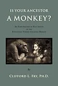 E-Book (epub) Is Your Ancestor A Monkey? von Clifford L. Fry Ph. D.