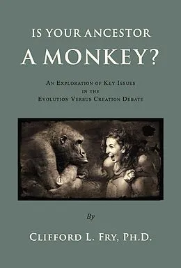 E-Book (epub) Is Your Ancestor A Monkey? von Clifford L. Fry Ph. D.