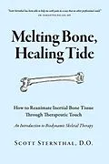 E-Book (epub) Melting Bone, Healing Tide von Scott Sternthal D. O.