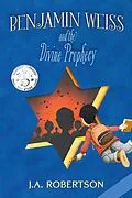 E-Book (epub) Benjamin Weiss and the Divine Prophecy von J. A. Robertson
