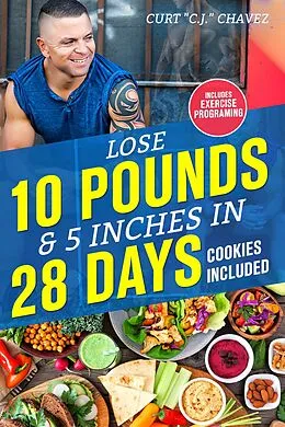 E-Book (epub) Lose 10 Pounds & 5 Inches in 28 Days, Cookies Included von Curt "C. J. Chavez