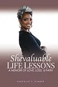 E-Book (epub) Shevaluable LIFE LESSONS A MEMOIR OF LOVE, LOSS, & FAITH von Shevalle T. Kimber