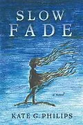 E-Book (epub) Slow Fade von Kate G. Phillips