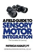 E-Book (epub) Field Guide to Sensory Motor Integration von Patricia Hadley Pt, Beverly Butler Hall