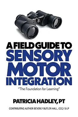 E-Book (epub) Field Guide to Sensory Motor Integration von Patricia Hadley Pt, Beverly Butler Hall