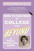E-Book (epub) How To Succeed In College and Beyond von Jennifer Barbour Butler Esq.