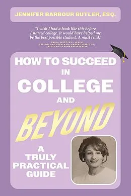 E-Book (epub) How To Succeed In College and Beyond von Jennifer Barbour Butler Esq.