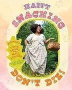 Fester Einband Happy Snacking, Don't Die! von Alexis Nikole Nelson