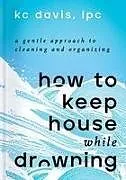 Fester Einband How to Keep House While Drowning von Kc Davis