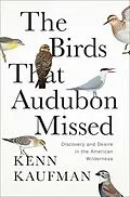 E-Book (epub) The Birds That Audubon Missed von Kenn Kaufman