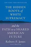 E-Book (epub) The Hidden Roots of White Supremacy von Robert P. Jones