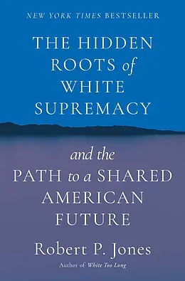 E-Book (epub) The Hidden Roots of White Supremacy von Robert P. Jones