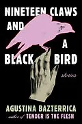 E-Book (epub) Nineteen Claws and a Black Bird von Agustina Bazterrica