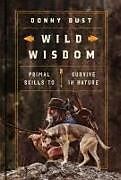 Livre Relié Wild Wisdom de Donny Dust